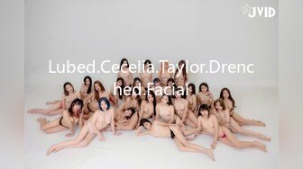 Lubed.Cecelia.Taylor.Drenched.Facial